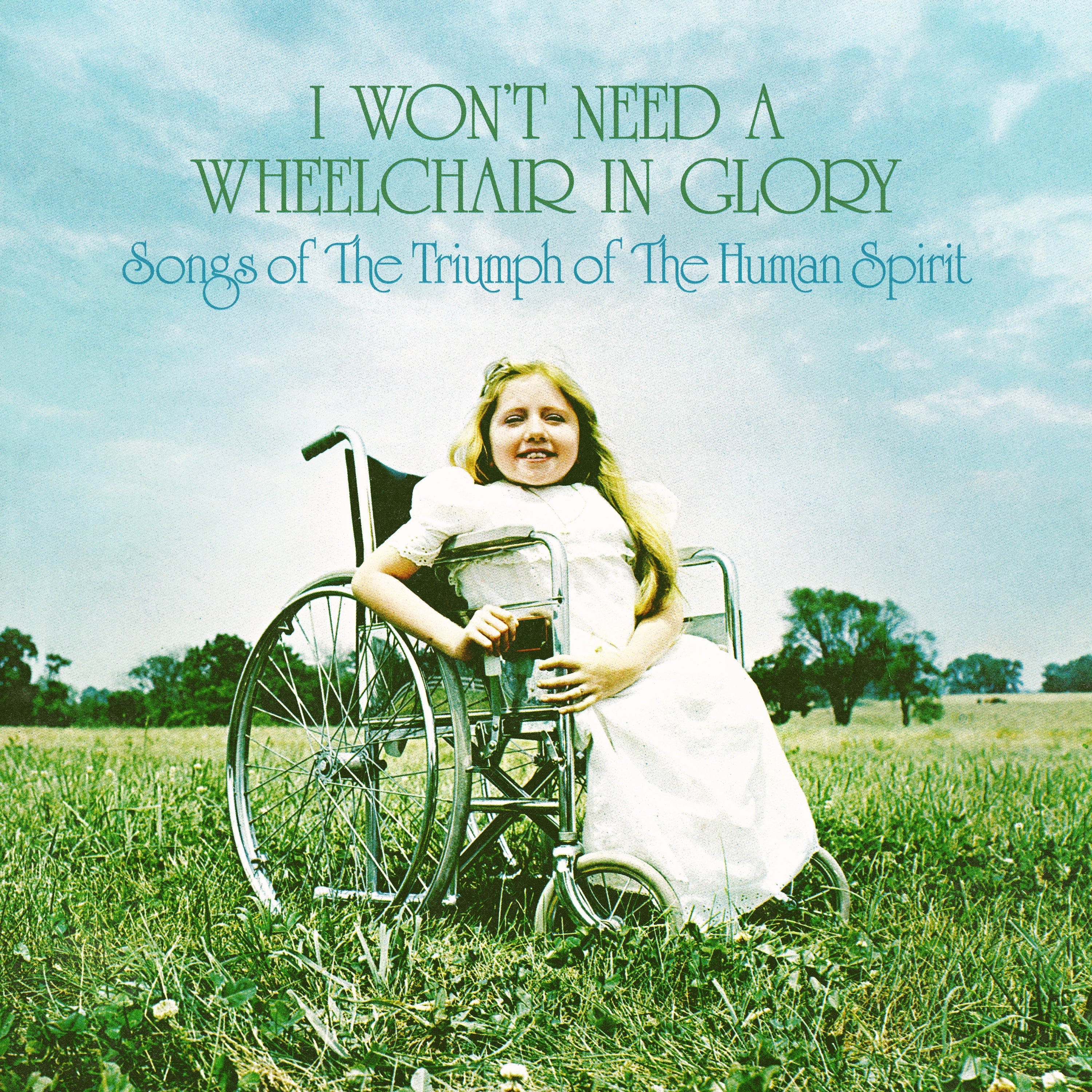 I Won'T Need A Wheelchair In Glory: Songs Of The Triumph Of The Human Spirit (1964-1984) Vinyl Record