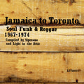 Jamaica To Toronto: Soul, Funk & Reggae 1967-1974 (Vinyl) Vinyl Record