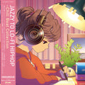 Jazzy To Lo-Fi Hiphop: Chill Beat Collection |