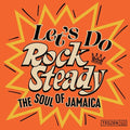 Various Artists - Let's Do Rock Steady (The Soul of Jamaica) Vinyl Record