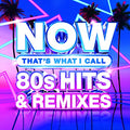 NOW 80’s Hits & Remixes |