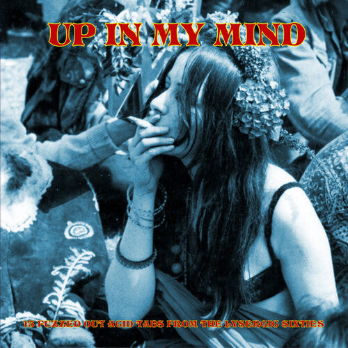 Various Artists - Up In My Mind:15 Fuzzed Out Acid Tabs From The Lysergic Sixties Vinyl Record