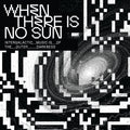 When There Is No Sun Music CD