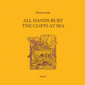 All Hands Bury The Cliffs At Sea [Vinyl]