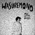 PRE-ORDER: Wasuremono - Me And The Noise Vinyl Record