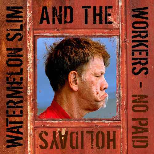 Watermelon Slim & The Workers - No Paid Holidays Music CD