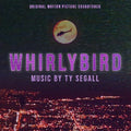 Segall, Ty Whirlybird Original Motion Picture Soundtrack Vinyl Record