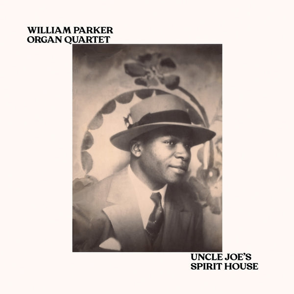 WILLIAM PARKER ORGAN QUARTET - Uncle Joe's Spirit House Vinyl Record