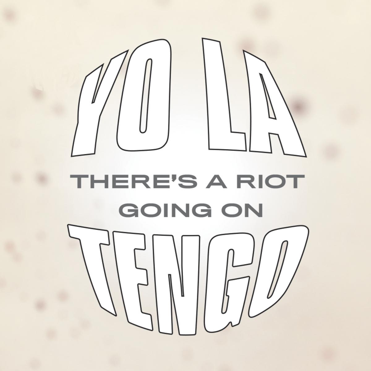 Yo La Tengo - There's A Riot Going On |