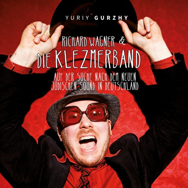 Richard Wagner & Die Klezmerband: Auf Der Suche Nach Dem Neuen Judischen Sound In Deutschland Music CD